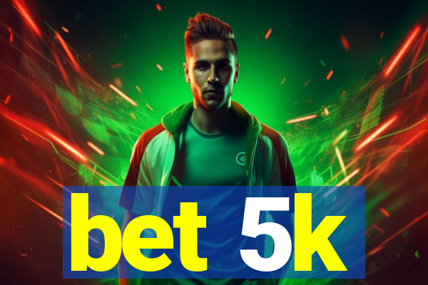 bet 5k